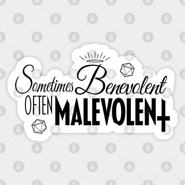 Sometimes Benevolent, Often Malevolent Sticker by AoD